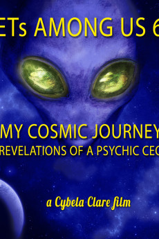 ETs Among Us 6: My Cosmic Journey - Revelations of a Psychic CEO