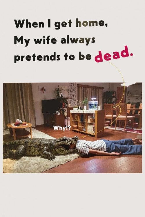 When I Get Home, My Wife Always Pretends to Be Dead.